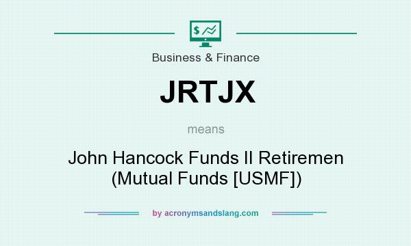 What does JRTJX mean? It stands for John Hancock Funds II Retiremen (Mutual Funds [USMF])