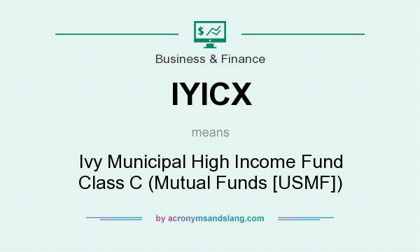 What does IYICX mean? It stands for Ivy Municipal High Income Fund Class C (Mutual Funds [USMF])