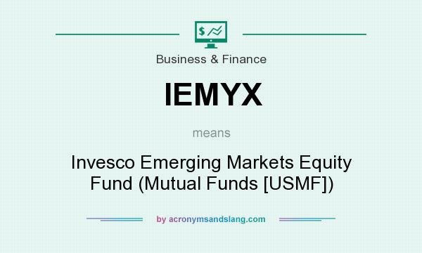 What does IEMYX mean? It stands for Invesco Emerging Markets Equity Fund (Mutual Funds [USMF])