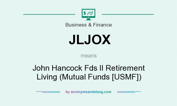 What does JLJOX mean? It stands for John Hancock Fds II Retirement Living (Mutual Funds [USMF])