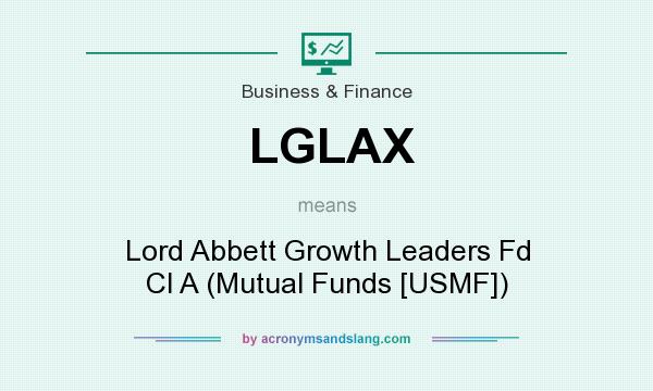 What does LGLAX mean? It stands for Lord Abbett Growth Leaders Fd Cl A (Mutual Funds [USMF])