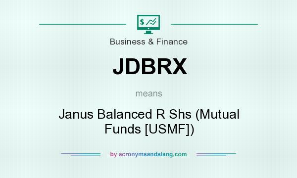 What does JDBRX mean? It stands for Janus Balanced R Shs (Mutual Funds [USMF])