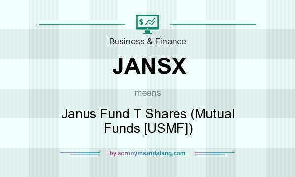 What does JANSX mean? It stands for Janus Fund T Shares (Mutual Funds [USMF])