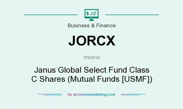 What does JORCX mean? It stands for Janus Global Select Fund Class C Shares (Mutual Funds [USMF])