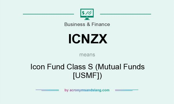 What does ICNZX mean? It stands for Icon Fund Class S (Mutual Funds [USMF])