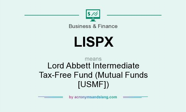 What does LISPX mean? It stands for Lord Abbett Intermediate Tax-Free Fund (Mutual Funds [USMF])