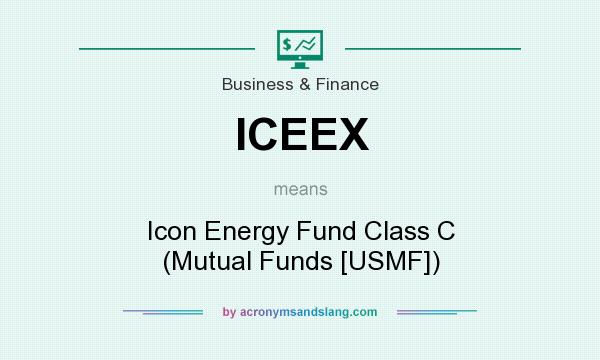 What does ICEEX mean? It stands for Icon Energy Fund Class C (Mutual Funds [USMF])