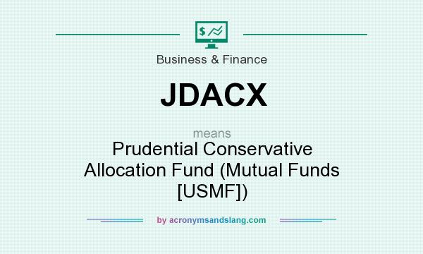 What does JDACX mean? It stands for Prudential Conservative Allocation Fund (Mutual Funds [USMF])