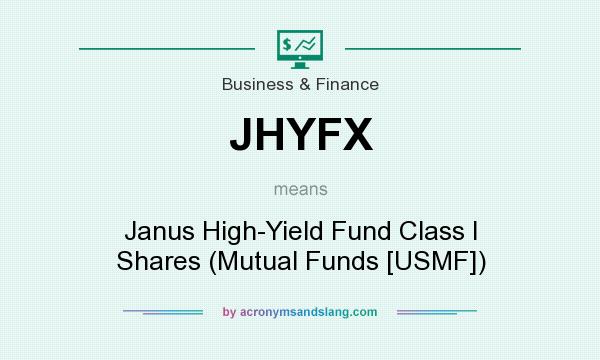 What does JHYFX mean? It stands for Janus High-Yield Fund Class I Shares (Mutual Funds [USMF])
