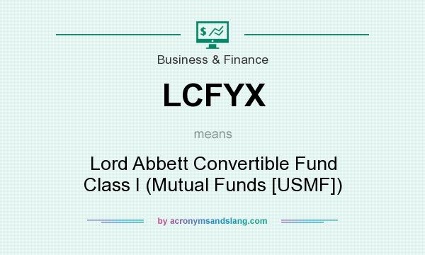 What does LCFYX mean? It stands for Lord Abbett Convertible Fund Class I (Mutual Funds [USMF])
