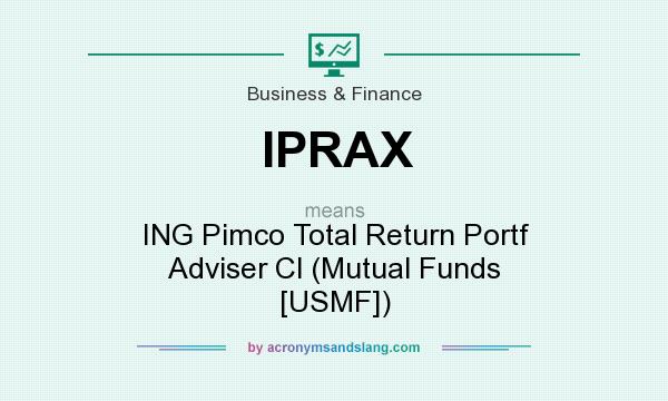 What does IPRAX mean? It stands for ING Pimco Total Return Portf Adviser Cl (Mutual Funds [USMF])