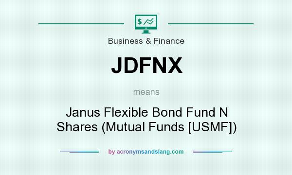 What does JDFNX mean? It stands for Janus Flexible Bond Fund N Shares (Mutual Funds [USMF])