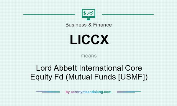 What does LICCX mean? It stands for Lord Abbett International Core Equity Fd (Mutual Funds [USMF])
