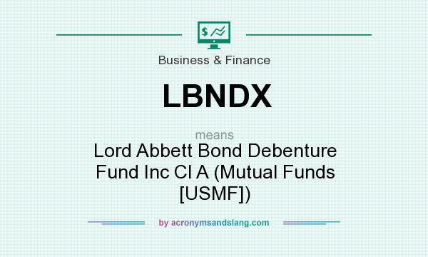 What does LBNDX mean? It stands for Lord Abbett Bond Debenture Fund Inc Cl A (Mutual Funds [USMF])