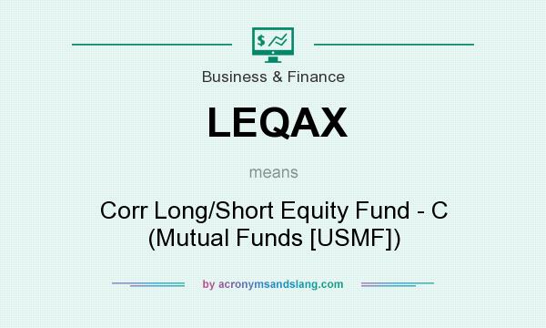 What does LEQAX mean? It stands for Corr Long/Short Equity Fund - C (Mutual Funds [USMF])