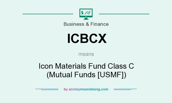 What does ICBCX mean? It stands for Icon Materials Fund Class C (Mutual Funds [USMF])