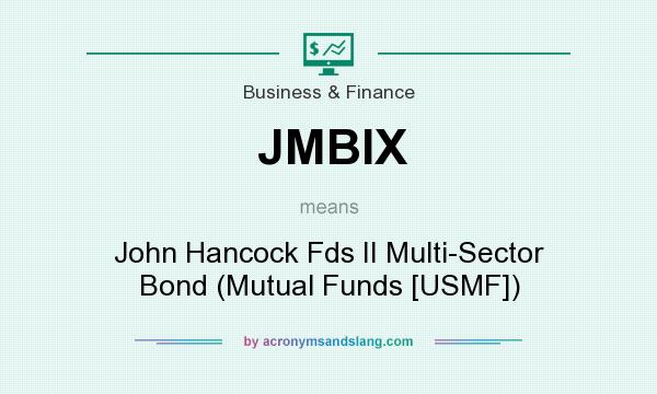 What does JMBIX mean? It stands for John Hancock Fds II Multi-Sector Bond (Mutual Funds [USMF])