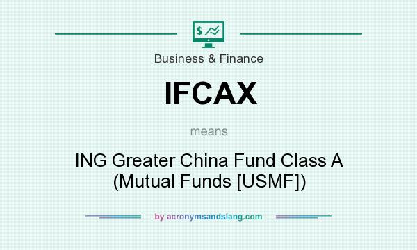 What does IFCAX mean? It stands for ING Greater China Fund Class A (Mutual Funds [USMF])