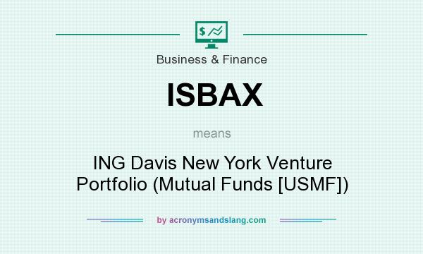 What does ISBAX mean? It stands for ING Davis New York Venture Portfolio (Mutual Funds [USMF])