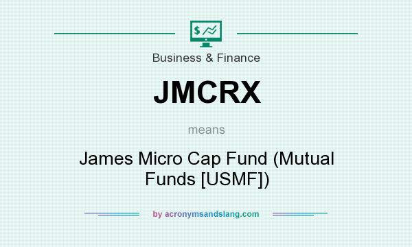 What does JMCRX mean? It stands for James Micro Cap Fund (Mutual Funds [USMF])