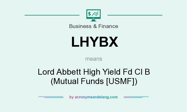 What does LHYBX mean? It stands for Lord Abbett High Yield Fd Cl B (Mutual Funds [USMF])