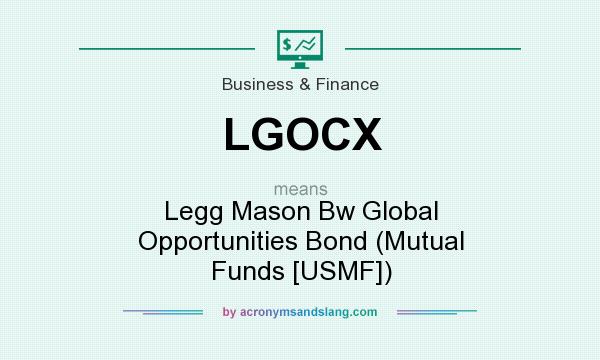 What does LGOCX mean? It stands for Legg Mason Bw Global Opportunities Bond (Mutual Funds [USMF])