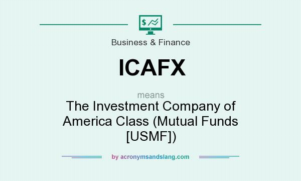 What does ICAFX mean? It stands for The Investment Company of America Class (Mutual Funds [USMF])
