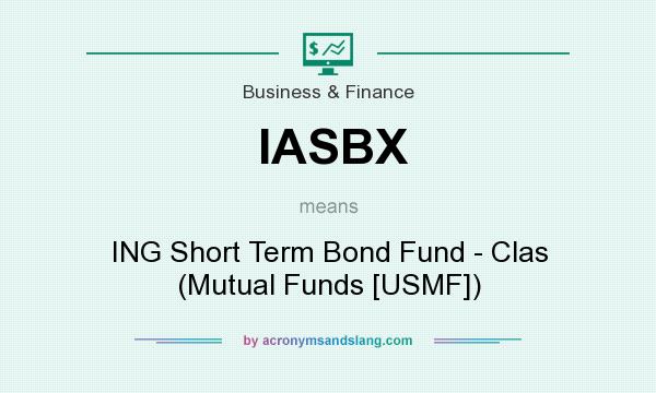 What does IASBX mean? It stands for ING Short Term Bond Fund - Clas (Mutual Funds [USMF])