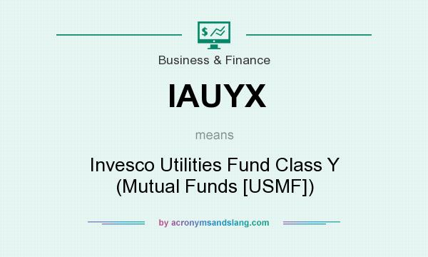 What does IAUYX mean? It stands for Invesco Utilities Fund Class Y (Mutual Funds [USMF])