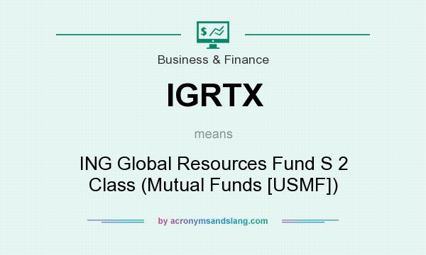 What does IGRTX mean? It stands for ING Global Resources Fund S 2 Class (Mutual Funds [USMF])