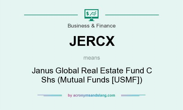 What does JERCX mean? It stands for Janus Global Real Estate Fund C Shs (Mutual Funds [USMF])