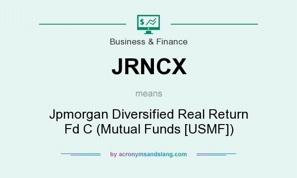 What does JRNCX mean? It stands for Jpmorgan Diversified Real Return Fd C (Mutual Funds [USMF])