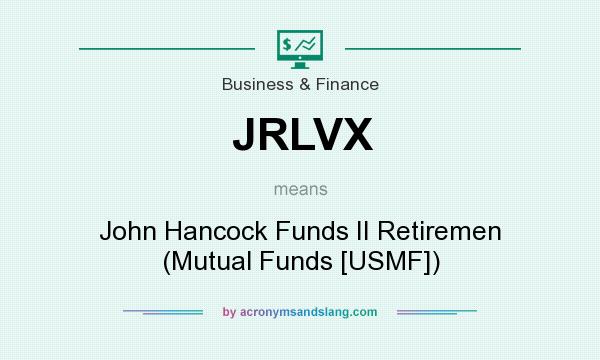 What does JRLVX mean? It stands for John Hancock Funds II Retiremen (Mutual Funds [USMF])