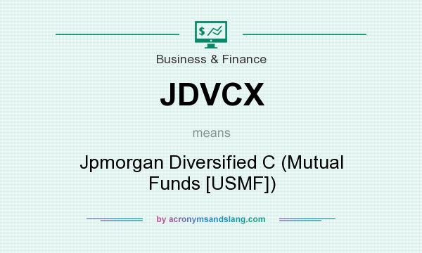 What does JDVCX mean? It stands for Jpmorgan Diversified C (Mutual Funds [USMF])