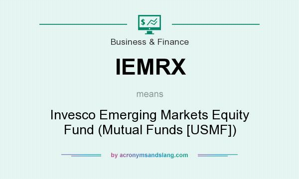 What does IEMRX mean? It stands for Invesco Emerging Markets Equity Fund (Mutual Funds [USMF])