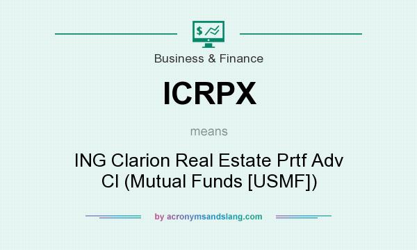 What does ICRPX mean? It stands for ING Clarion Real Estate Prtf Adv Cl (Mutual Funds [USMF])