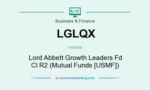 What does LGLQX mean? It stands for Lord Abbett Growth Leaders Fd Cl R2 (Mutual Funds [USMF])