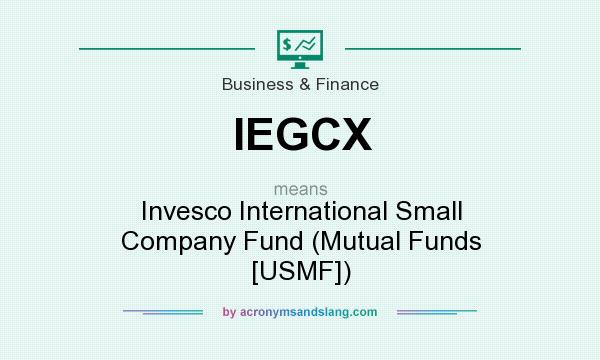 What does IEGCX mean? It stands for Invesco International Small Company Fund (Mutual Funds [USMF])