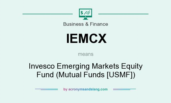 What does IEMCX mean? It stands for Invesco Emerging Markets Equity Fund (Mutual Funds [USMF])