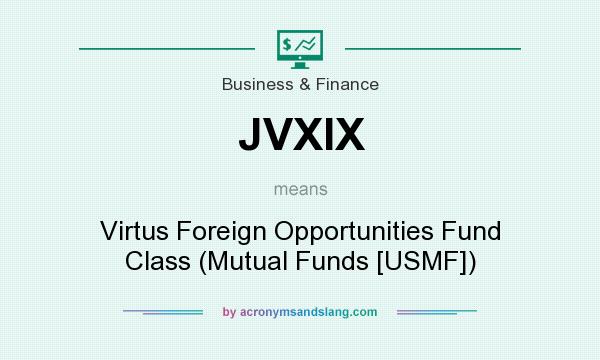 What does JVXIX mean? It stands for Virtus Foreign Opportunities Fund Class (Mutual Funds [USMF])