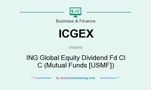 What does ICGEX mean? It stands for ING Global Equity Dividend Fd Cl C (Mutual Funds [USMF])