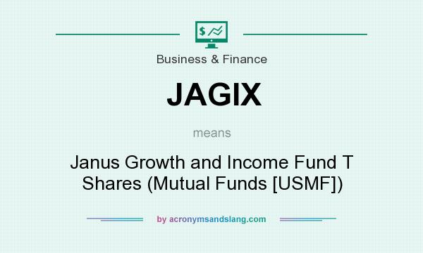 What does JAGIX mean? It stands for Janus Growth and Income Fund T Shares (Mutual Funds [USMF])