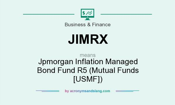 What does JIMRX mean? It stands for Jpmorgan Inflation Managed Bond Fund R5 (Mutual Funds [USMF])