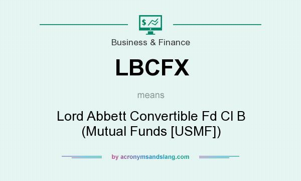 What does LBCFX mean? It stands for Lord Abbett Convertible Fd Cl B (Mutual Funds [USMF])