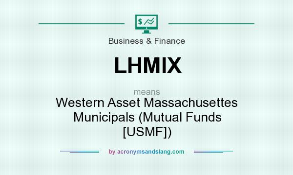 What does LHMIX mean? It stands for Western Asset Massachusettes Municipals (Mutual Funds [USMF])