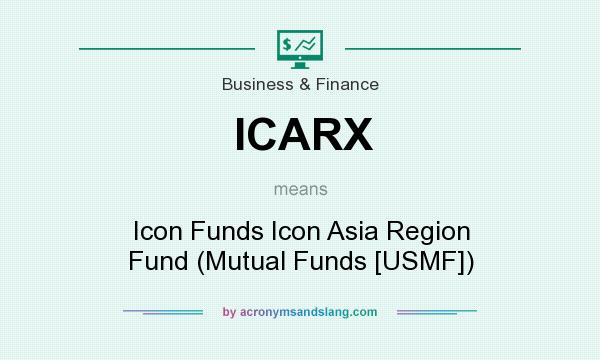 What does ICARX mean? It stands for Icon Funds Icon Asia Region Fund (Mutual Funds [USMF])