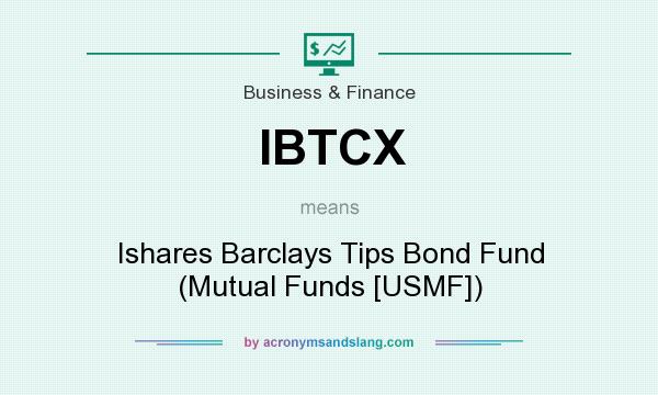 What does IBTCX mean? It stands for Ishares Barclays Tips Bond Fund (Mutual Funds [USMF])