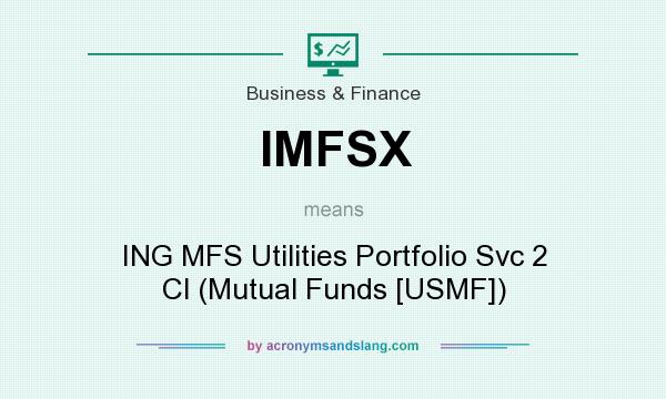 What does IMFSX mean? It stands for ING MFS Utilities Portfolio Svc 2 Cl (Mutual Funds [USMF])