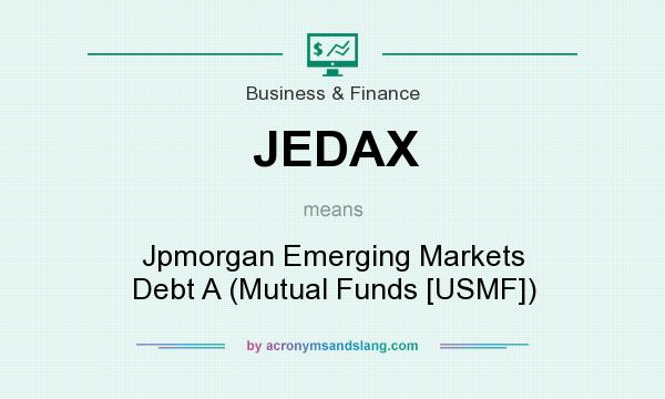 What does JEDAX mean? It stands for Jpmorgan Emerging Markets Debt A (Mutual Funds [USMF])