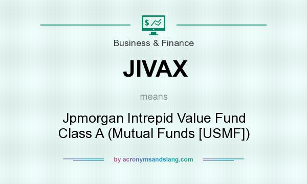 What does JIVAX mean? It stands for Jpmorgan Intrepid Value Fund Class A (Mutual Funds [USMF])